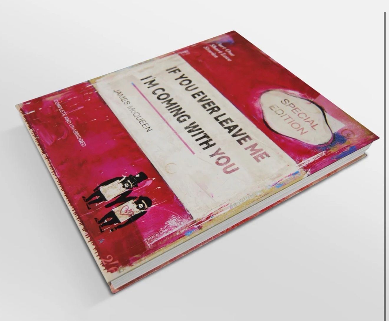 James McQueen - If You Ever Leave Me I’m Coming With You - Exhibition Book