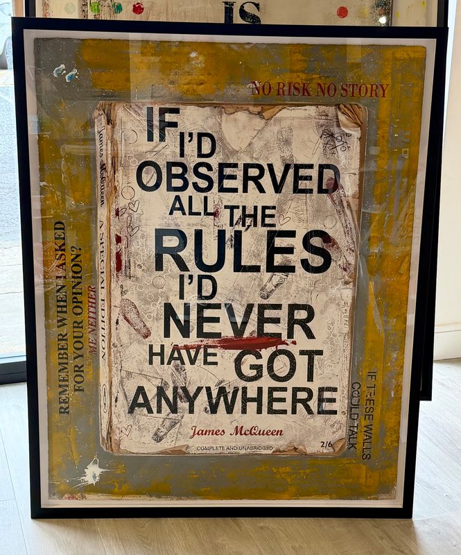 James McQueen - If I'd Observed All The Rules I'd Never Have Got Anywhere - Unique 12 (Hand Finished) James McQueen - If I'd Observed All The Rules I'd Never Have Got Anywhere - Unique 12 (Hand Finished)