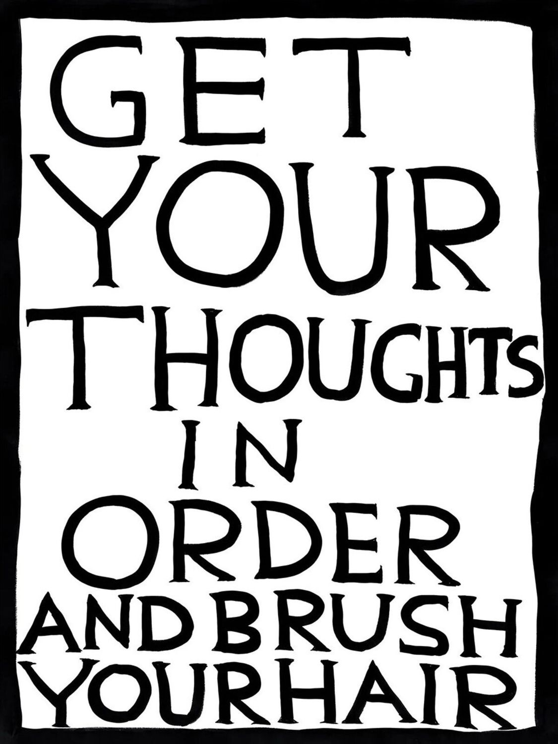 David Shrigley - Get Your Thoughts In Order