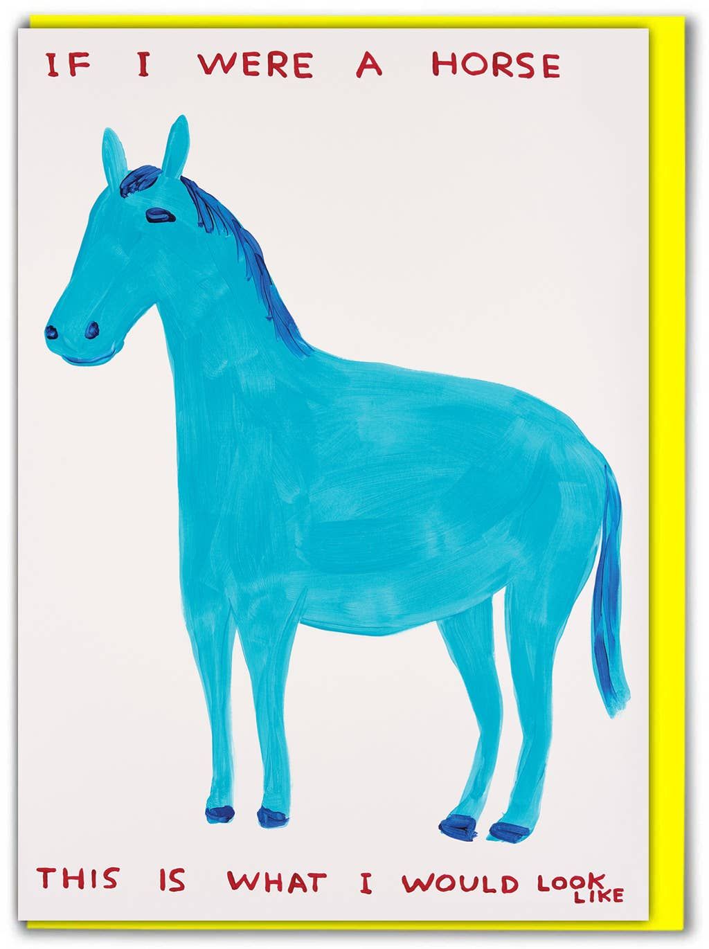 David Shrigley If I Were A Horse (Greetings Card) greetings card