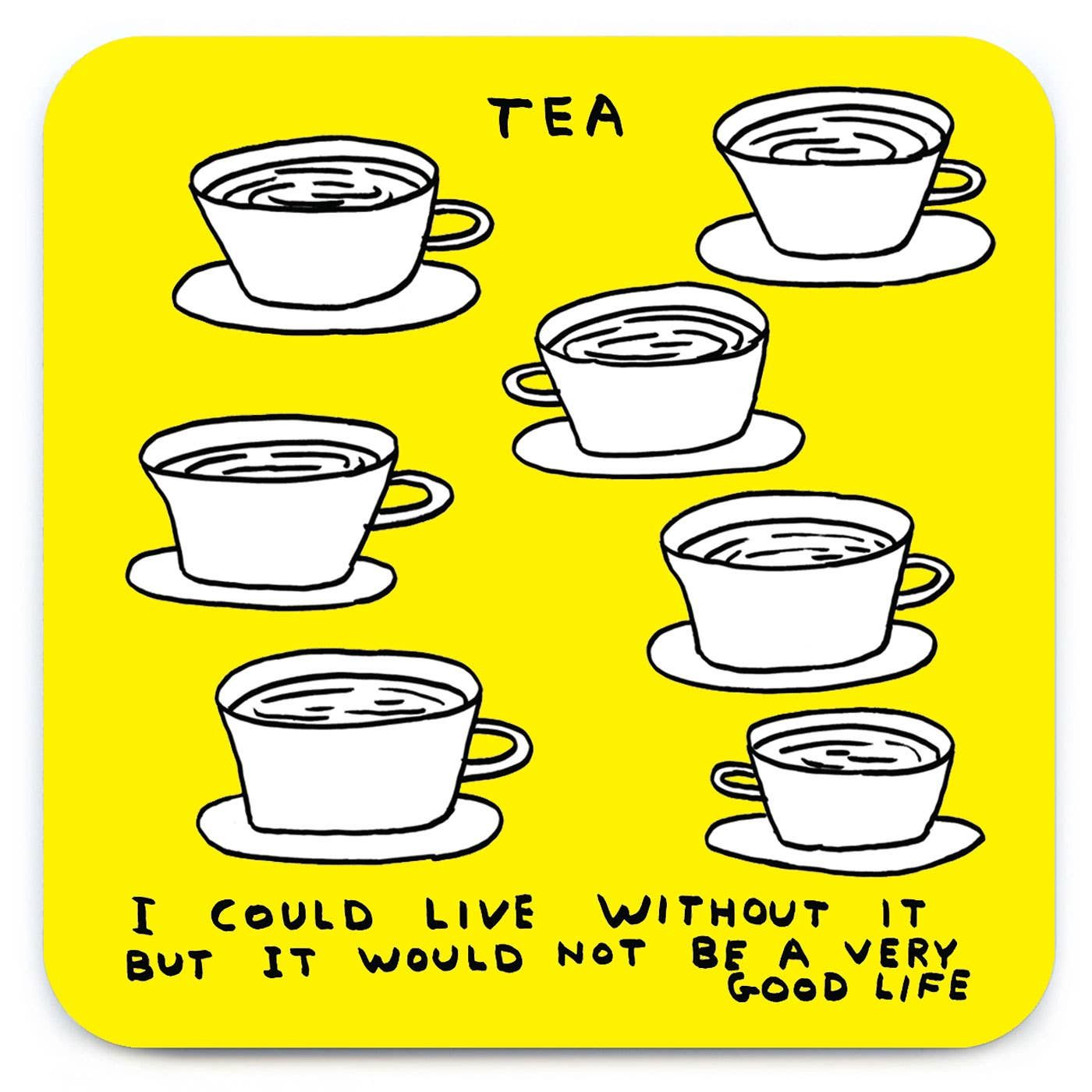 David Shrigley Live Without Tea (Coaster) coaster