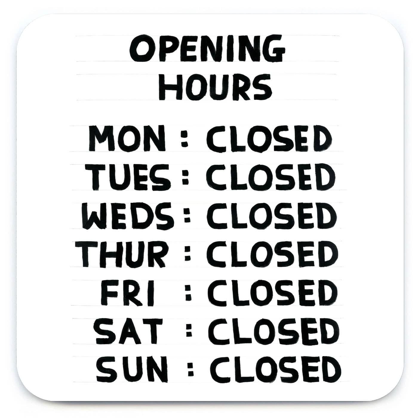 David Shrigley Opening Hours (Coaster) coaster