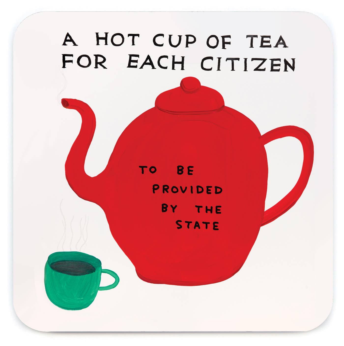 David Shrigley Hot Cup Of Tea (Coaster) coaster