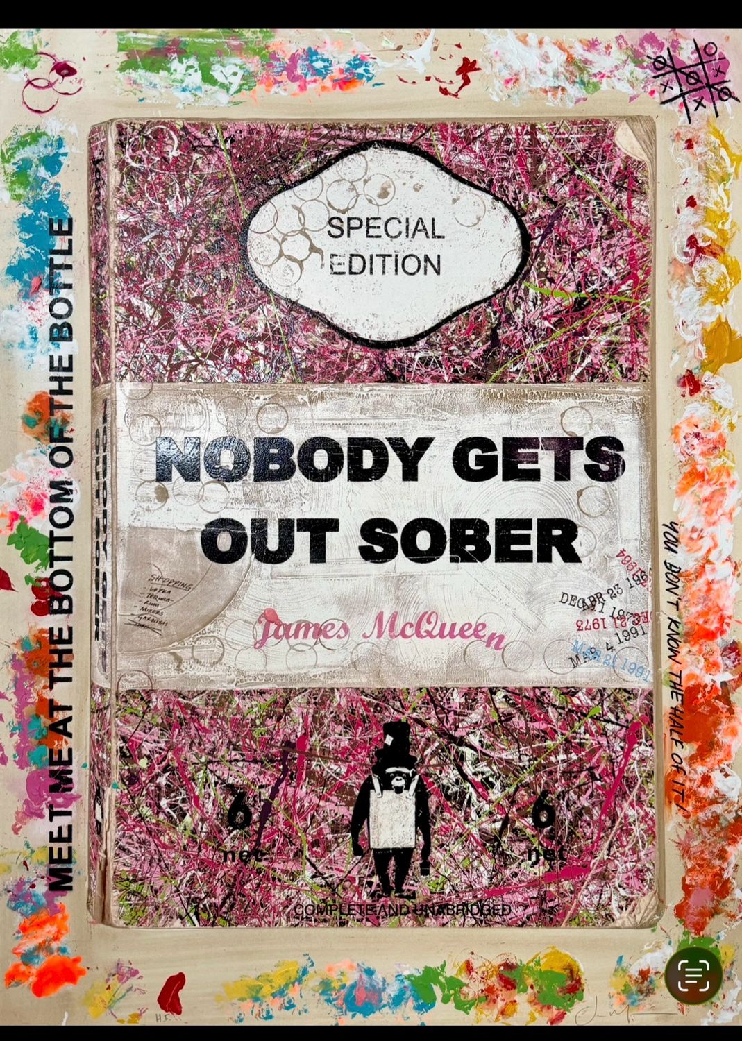 James McQueen - Nobody Gets Out Sober (Hand Finished, Unique)