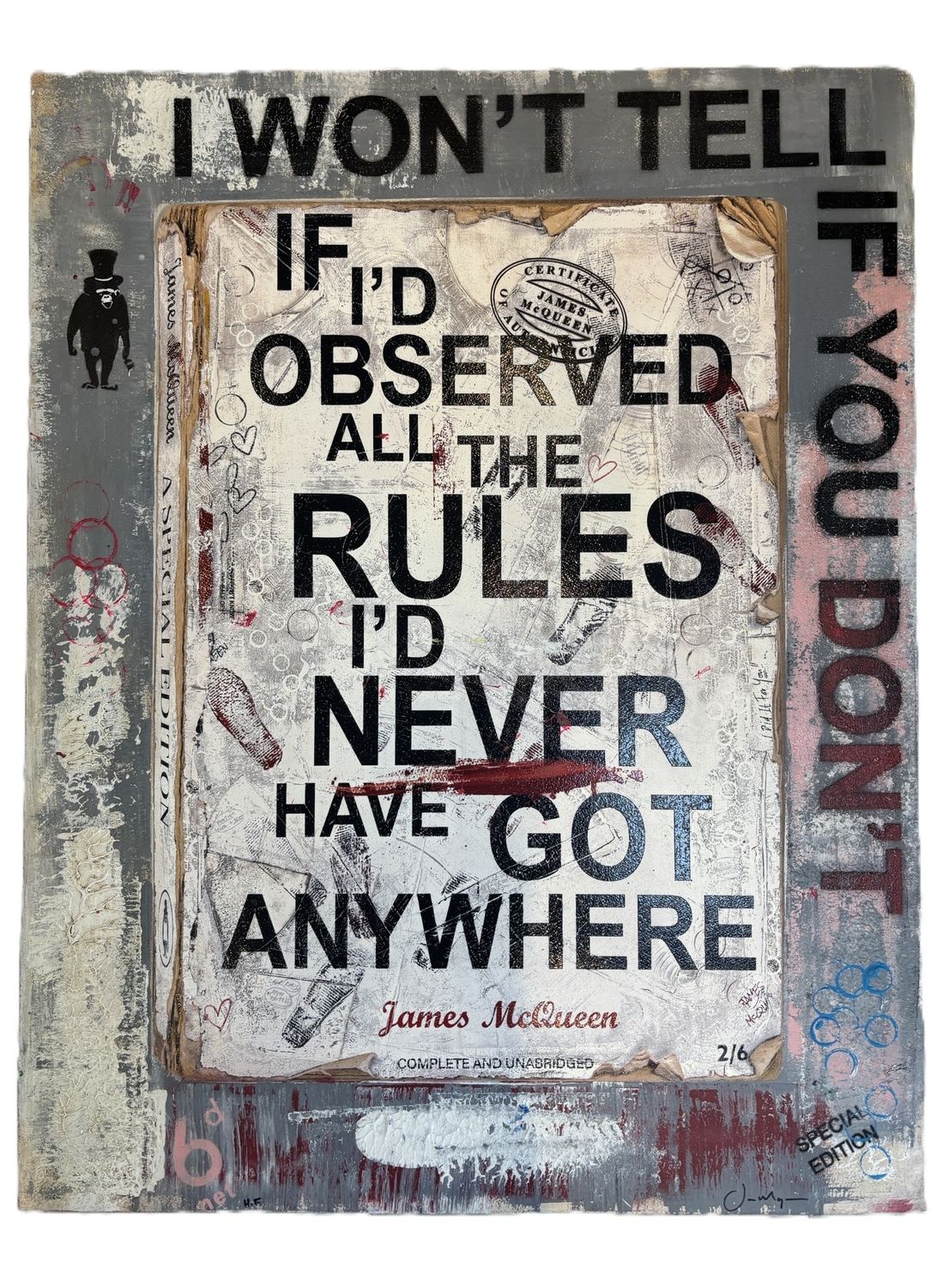 James McQueen - If I'd Observed All The Rules I'd Never Have Got Anywhere (Hand Finish, Unique)