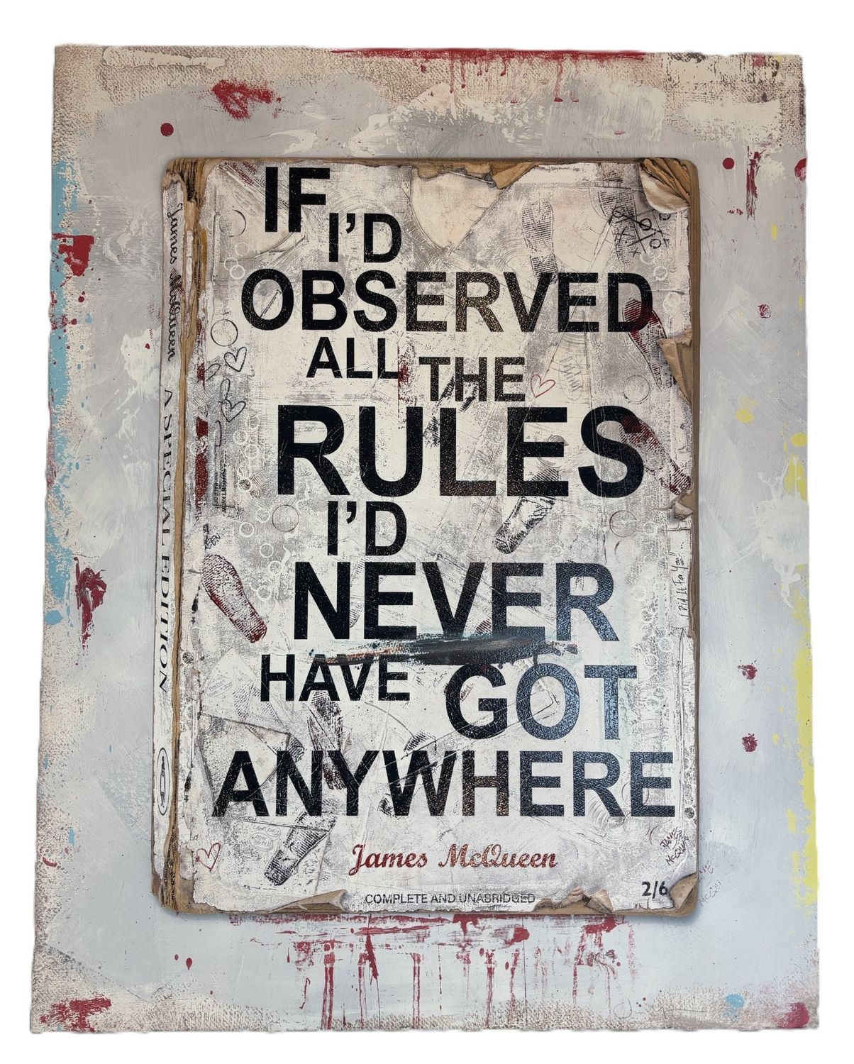 James McQueen - If I'd Observed All The Rules I'd Never Have Got Anywhere (Hand Finish, Unique)
