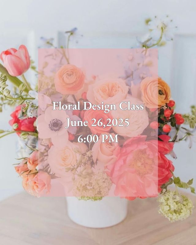 Floral Design Class Thursday, June 26, 2025