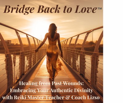 Bridge Back to Love™️: Your 12-Week Reiki-Powered Transformation with Reiki Master Teacher &amp; Intuitive Spiritual Life Coach Lizsolette Williams - Limited to 12 Women Only