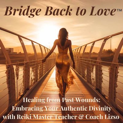 Bridge Back to Love™️: Your 12-Week Reiki-Powered Transformation with Reiki Master Teacher &amp; Intuitive Spiritual Life Coach Lizsolette Williams - Limited to 12 Women Only