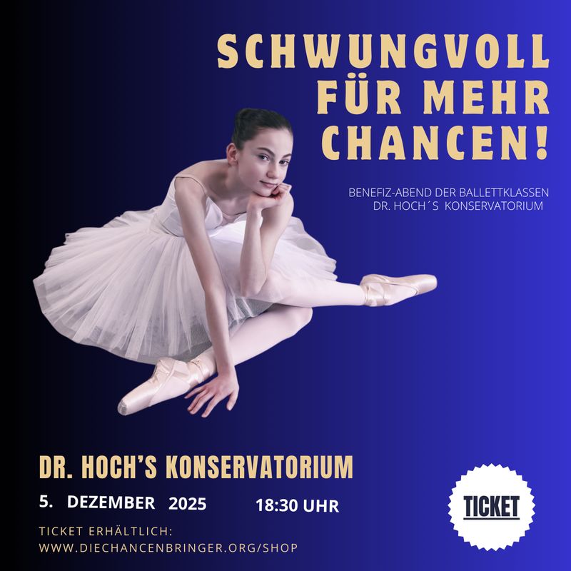 Ticket für "Schwungvoll für mehr Chancen" - Benefiz Ballettabend im Dr. Hoch´s Konservatorium am 5. Dezember 2025 um 18.30 Uhr