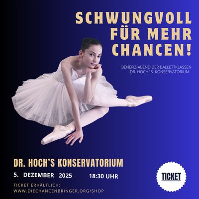 Ticket für Ticket für "Schwungvoll für mehr Chancen" - Benefiz Ballettabend im Dr. Hoch´s Konservatorium am 5. Dezember 2025 um 18.30 Uhr