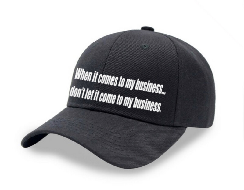 Entrepreneur Cap - When It Comes To My Business