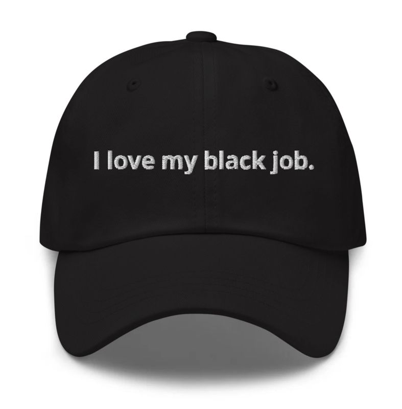 I love my black job  | Embroidered Hat 