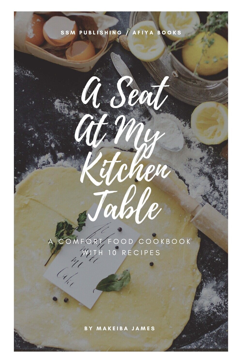 A Seat At My Kitchen Table CookBook
