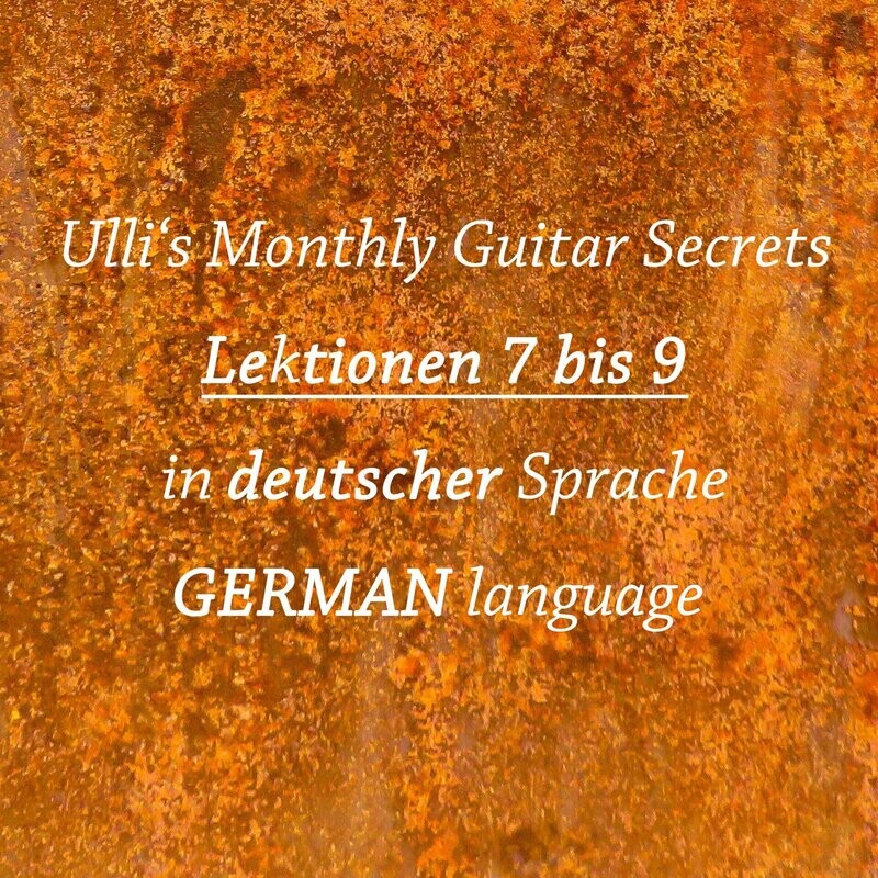 Ulli's Monthly Guitar Secrets - Lektionen 7 bis 9 DEUTSCH! Ulli's Monthly Guitar Secrets - Lektionen 7 bis 9 DEUTSCH!