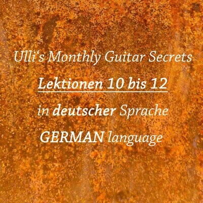 Ulli's Monthly Guitar Secrets – Lektionen 10 – 12 DEUTSCH!