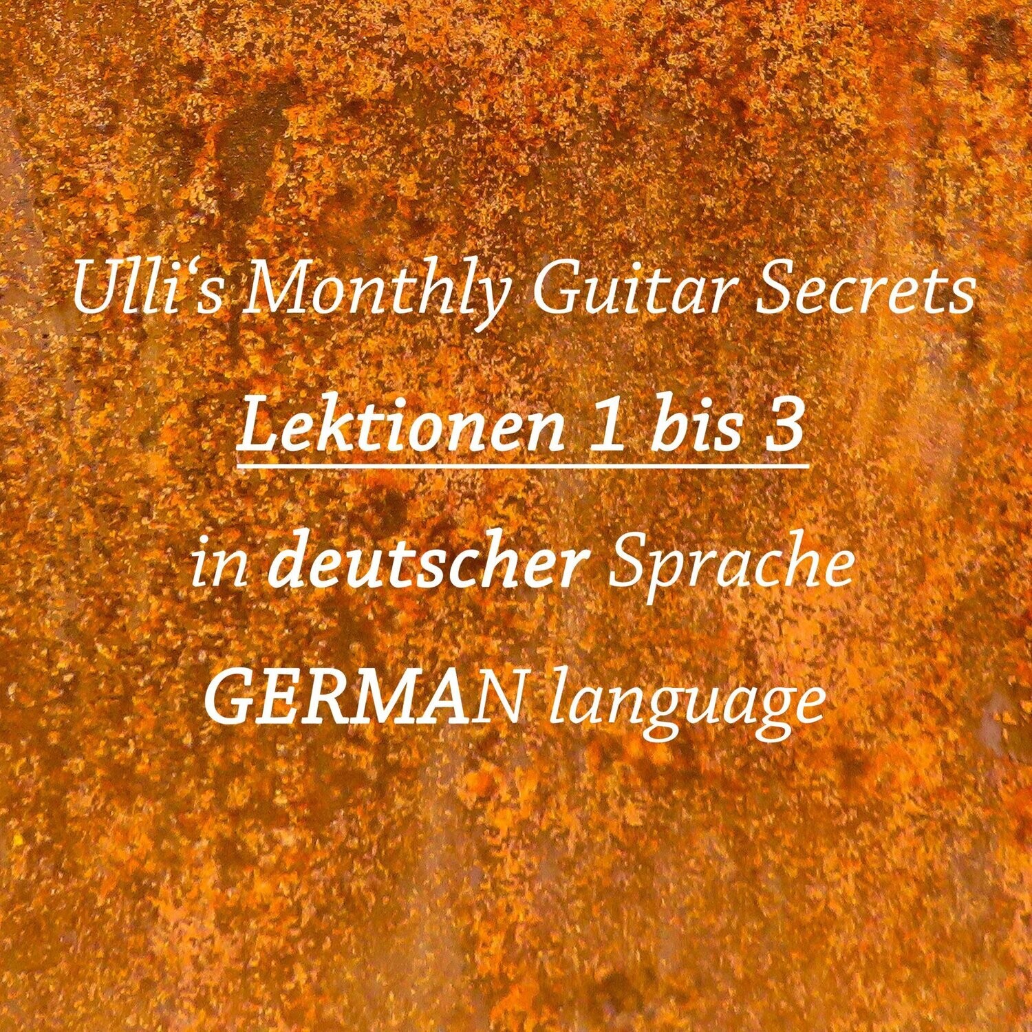Ulli's Monthly Guitar Secrets - Lektionen  1 bis 3 DEUTSCH! Download Version