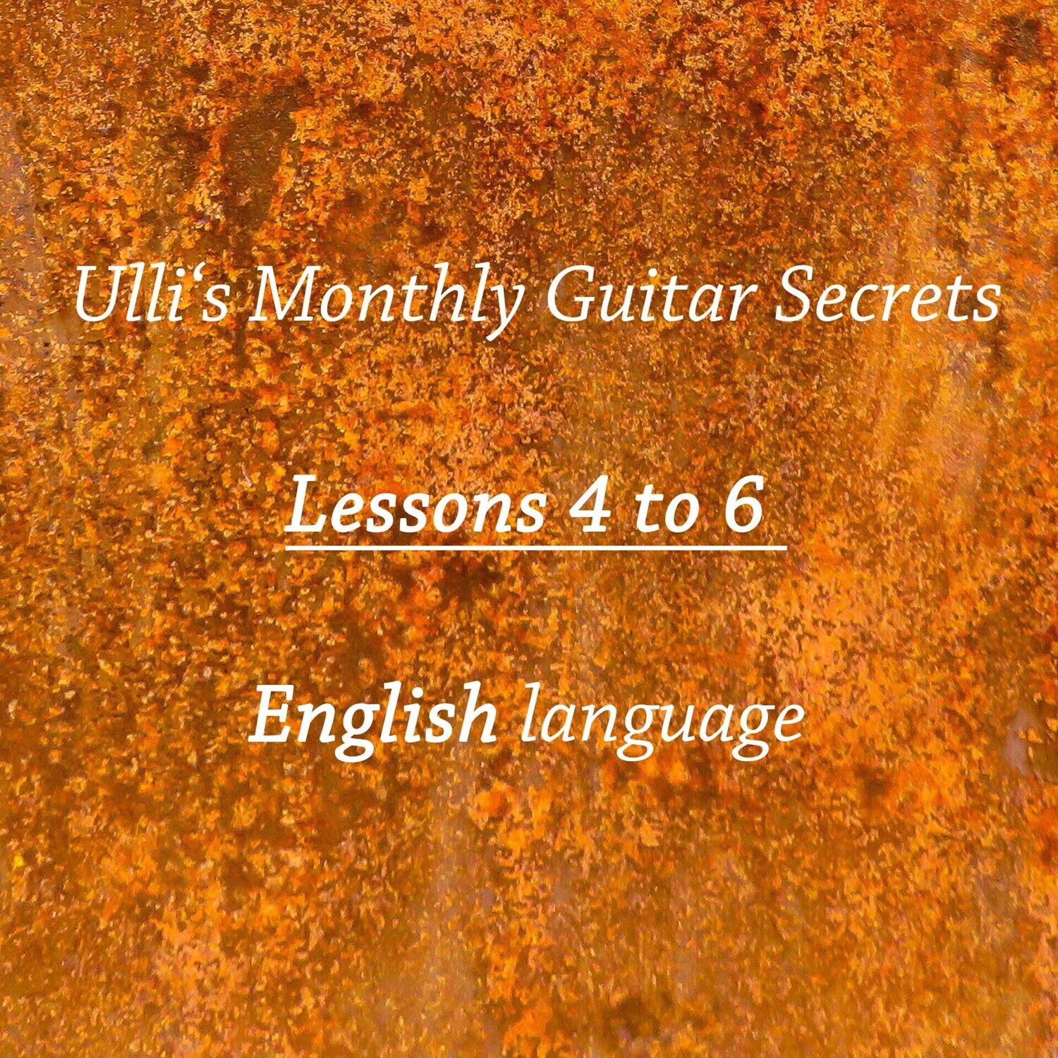 Ulli's Monthly Guitar Secrets – lessons 4 to 6 ENGLISH!