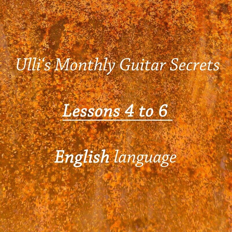 Ulli's Monthly Guitar Secrets – lessons 4 to 6 ENGLISH!