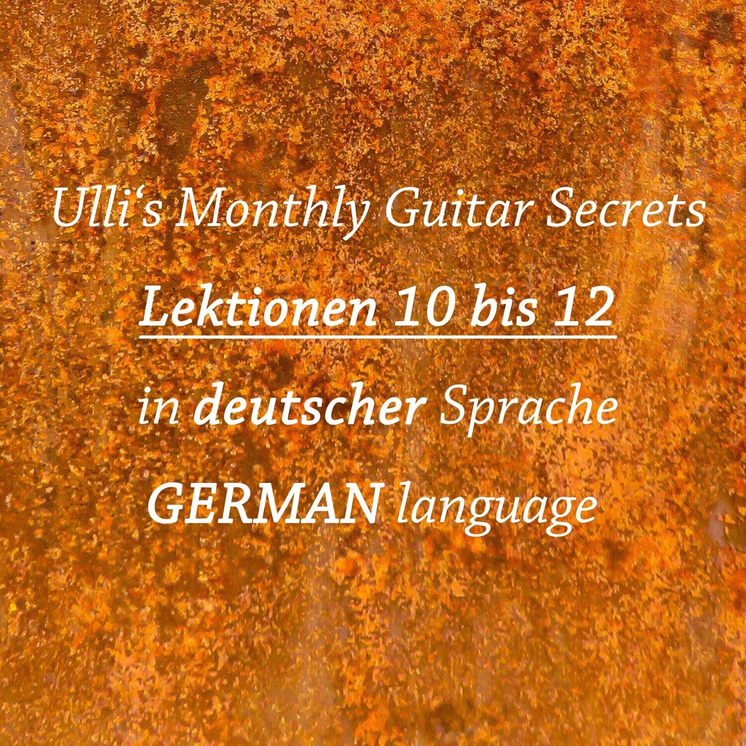 Ulli's Monthly Guitar Secrets – Lektionen 10 – 12 DEUTSCH!