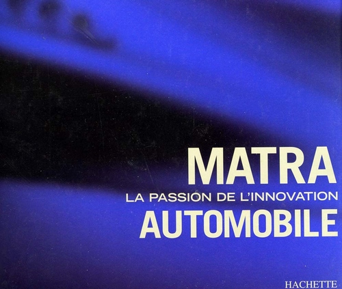 Matra La Passion de l&#39;Innovation Automobile