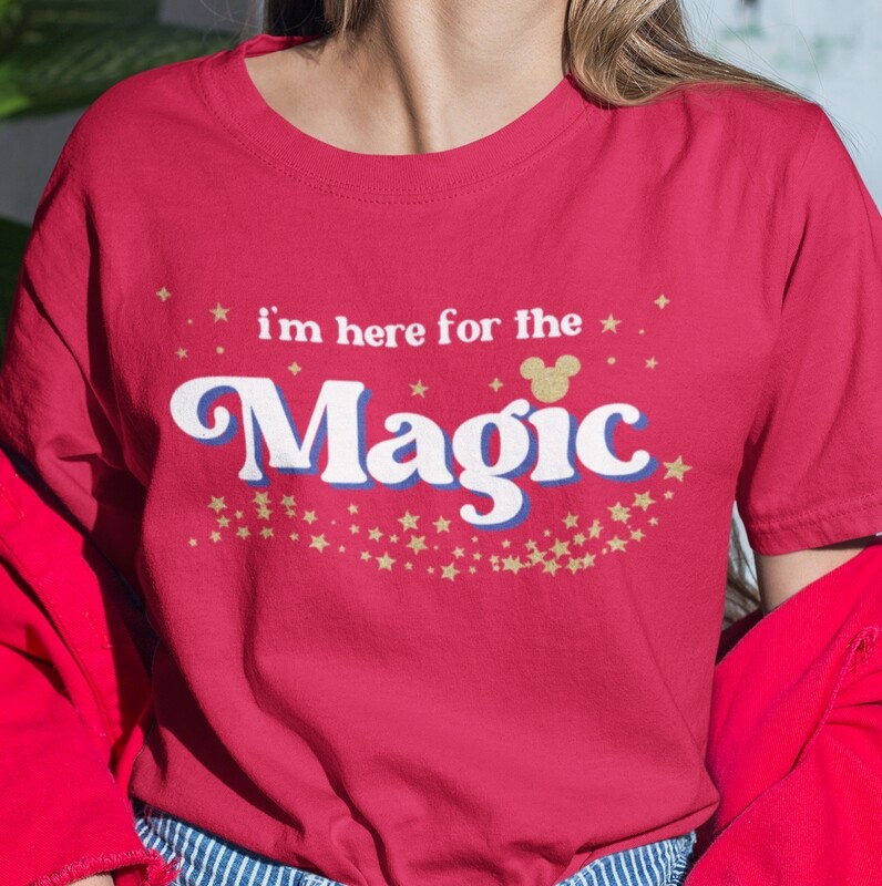 I&#39;m here for the Magic T Shirt