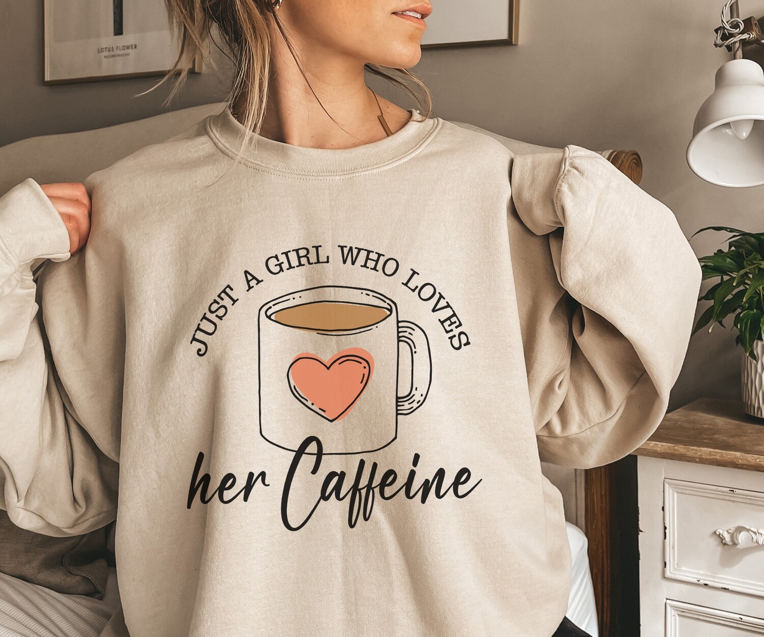 Just a Girl who loves her Caffeine Sweatshirt