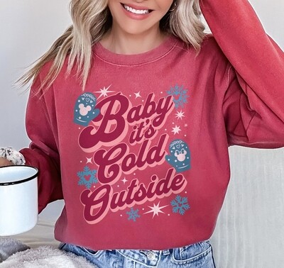 Baby It&#39;s Cold Outside Sweatshirt