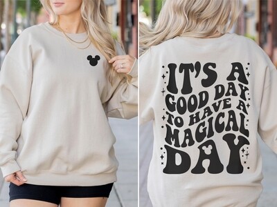 It&#39;s a Good Day to Have a Magical Day Sweatshirt