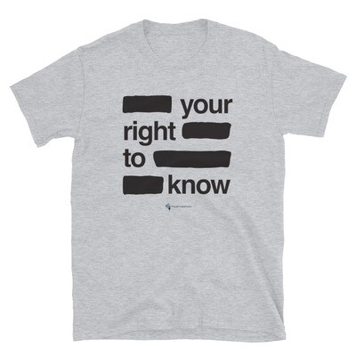 Your Right to Know Unisex T-Shirt