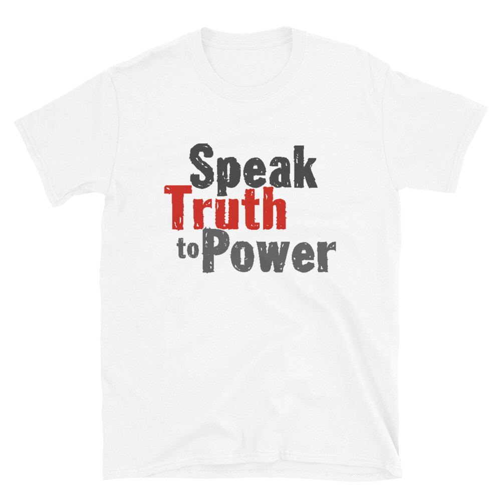 Speak Truth to Power T-Shirt