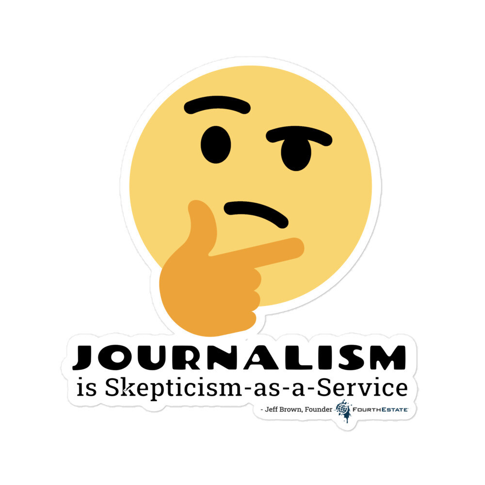 Journalism is Skepticism-as-a-Service Sticker