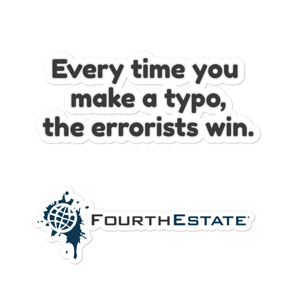 Every time you make a typo, the errorists win. Sticker