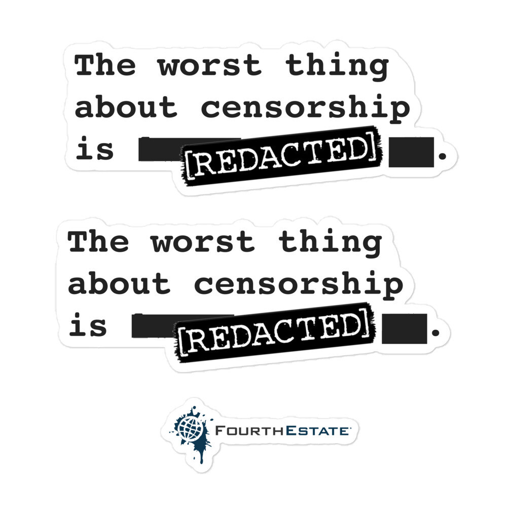The Worst Thing About Censorship is [REDACTED] Stickers