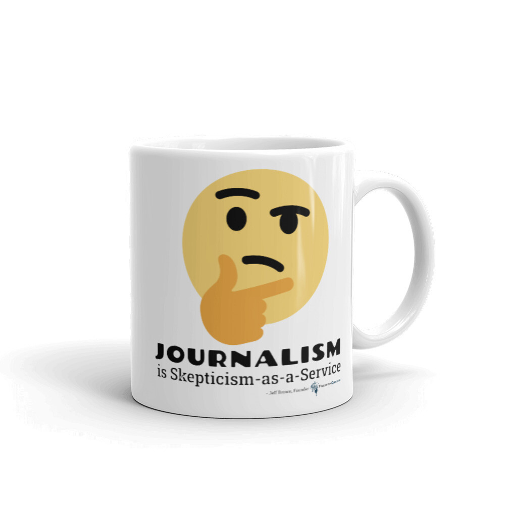Journalism is Skepticism-as-a-Service Glossy Mug