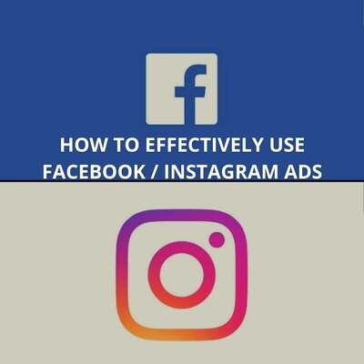 TUTORIAL: HOW TO EFFECTIVELY USE FACEBOOK/INSTAGRAM ADS AND GET UP TO 5X ON ROI.  60-PAGE E-BOOK