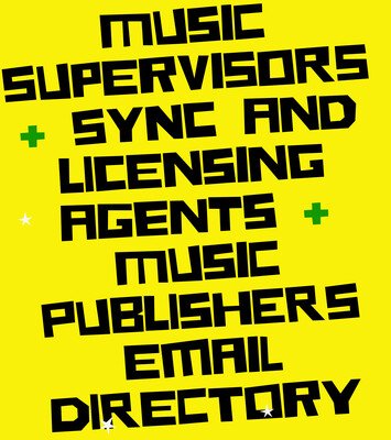 2022 TOP SYNC AND LICENSING AGENTS AND TOP MUSIC SUPERVISORS EMAIL LIST |  UPDATED JAN 2022