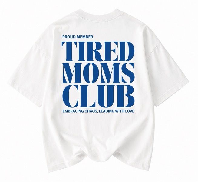 Tired Moms Club Shirt