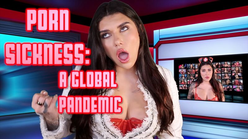 PORN SICKNESS: A GLOBAL PANDEMIC