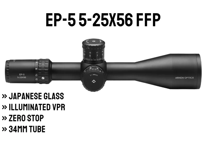 EP-5 5-25X56 FFP Illuminated VPR - Zero Stop - 34mm Tube EP-5 5-25X56 FFP Illuminated VPR - Zero Stop - 34mm Tube