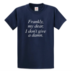 Shirt Frankly my dear . . . .