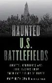 Haunted U.S Battlefields
