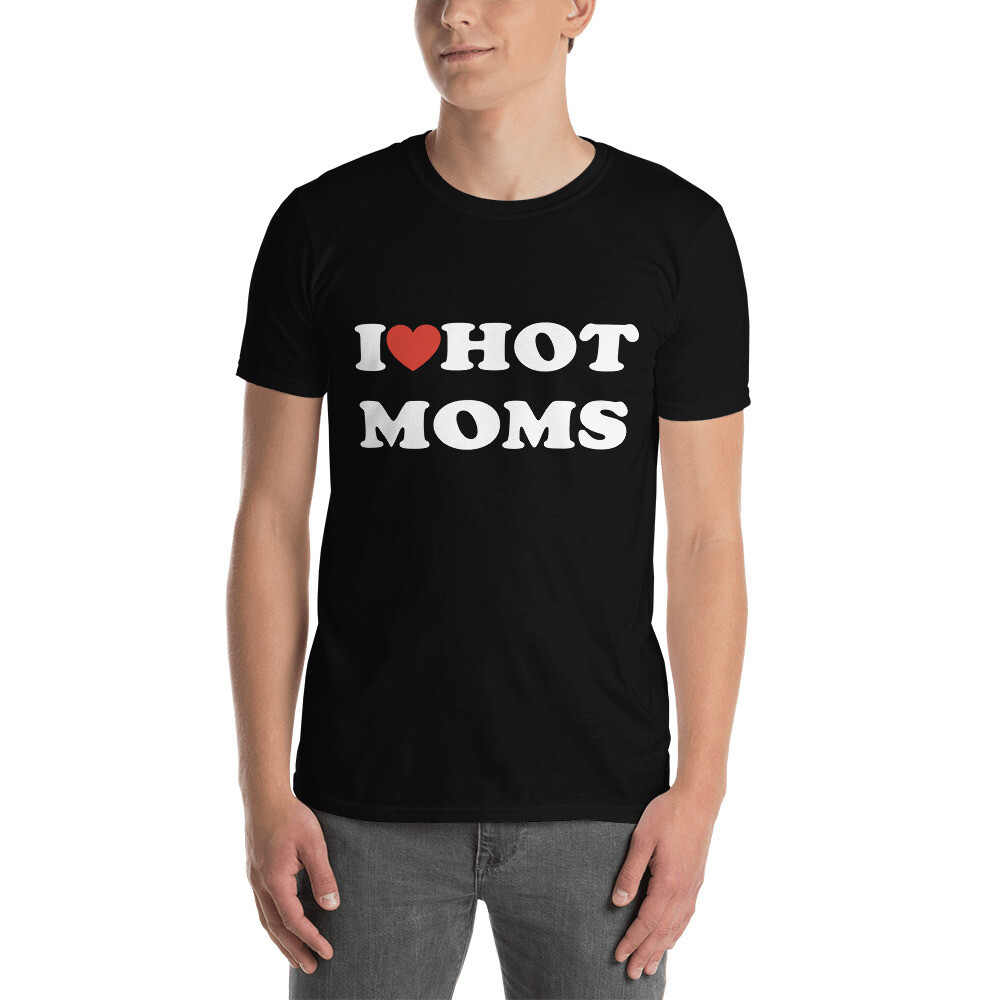 I Love or Heart Hot Moms Funny Graphic Short-Sleeve Unisex T-Shirt