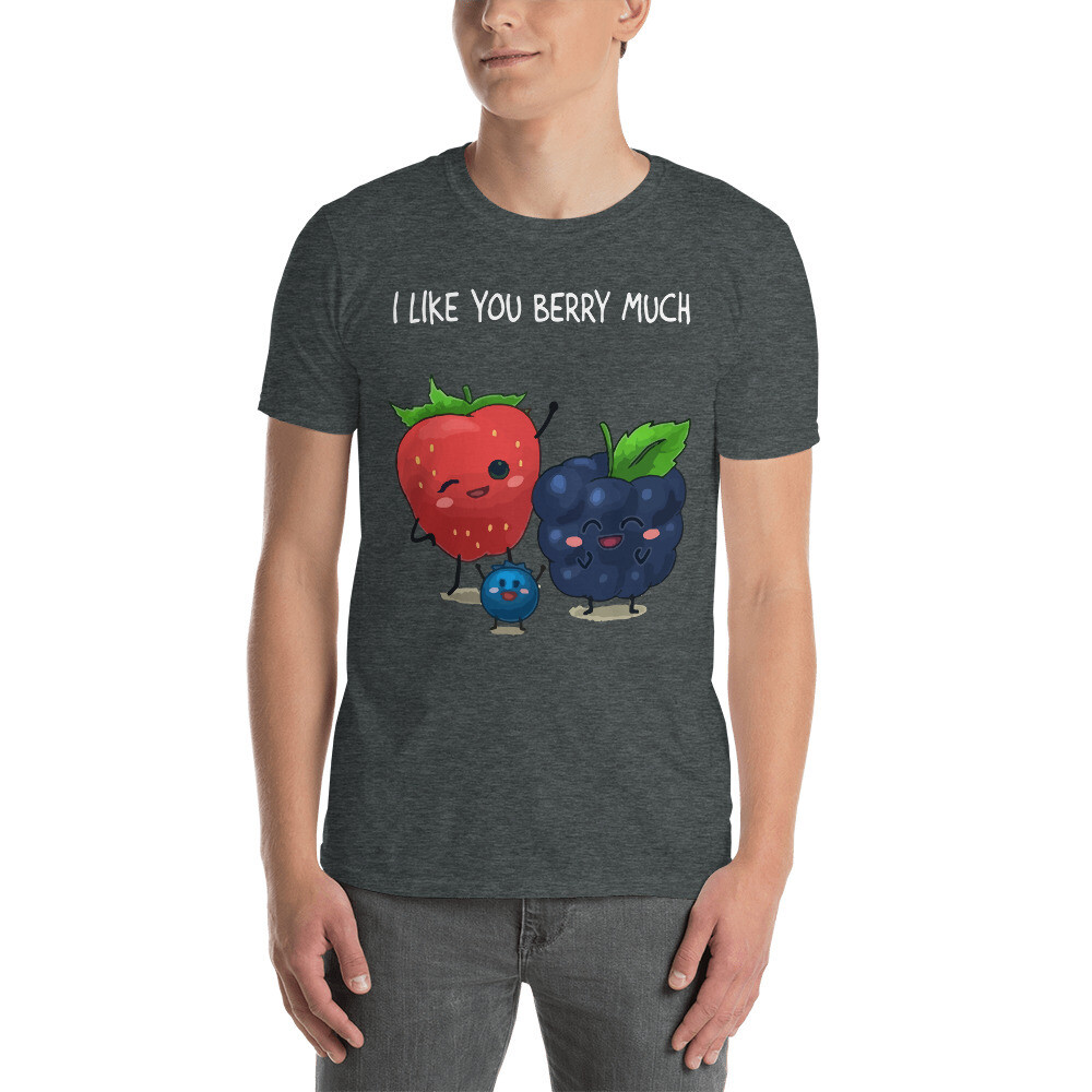 I Like You Berry Much Funny Sweet Love Short-Sleeve Unisex T-Shirt