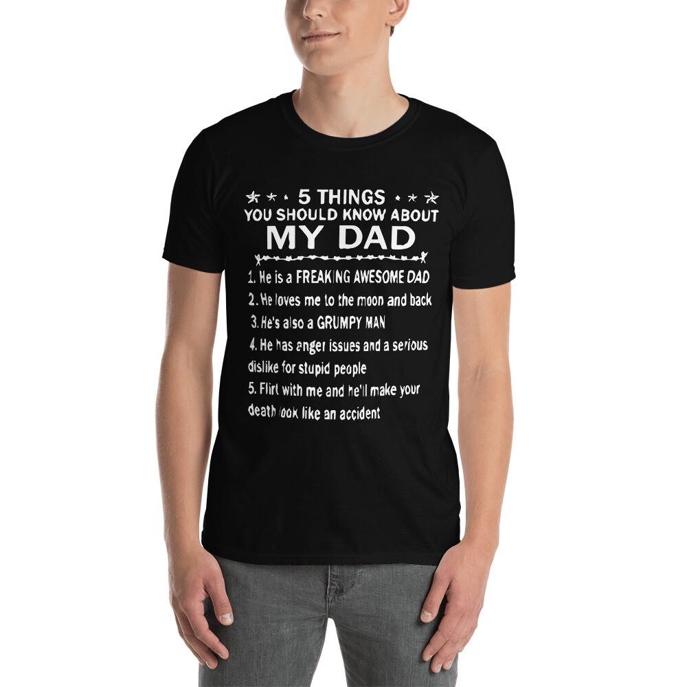5 Things You Should Know About My Dad Father's Day Unisex T-Shirt