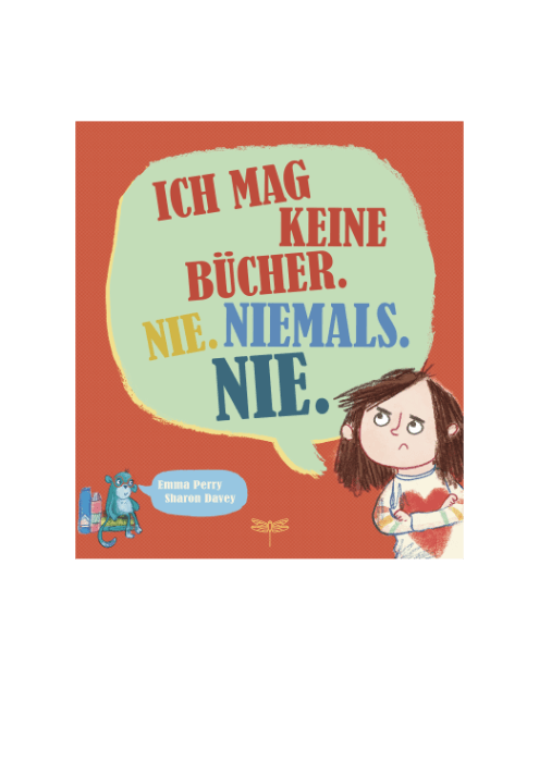 Emma Perry, Sharon Davey [Ill.]: Ich mag keine Bücher. Nie. Niemals. Nie