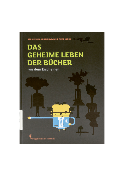 Ron Heussen, Anne Mikus, Farid Rivas Michel: Das geheime Leben der Bücher vor dem Erscheinen