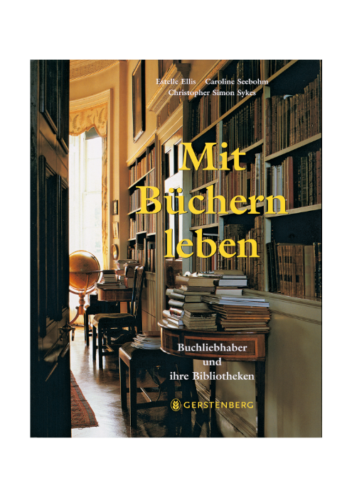 Estelle Ellis u.a.: Mit Büchern leben - Buchliebhaber und ihre Bibliotheken