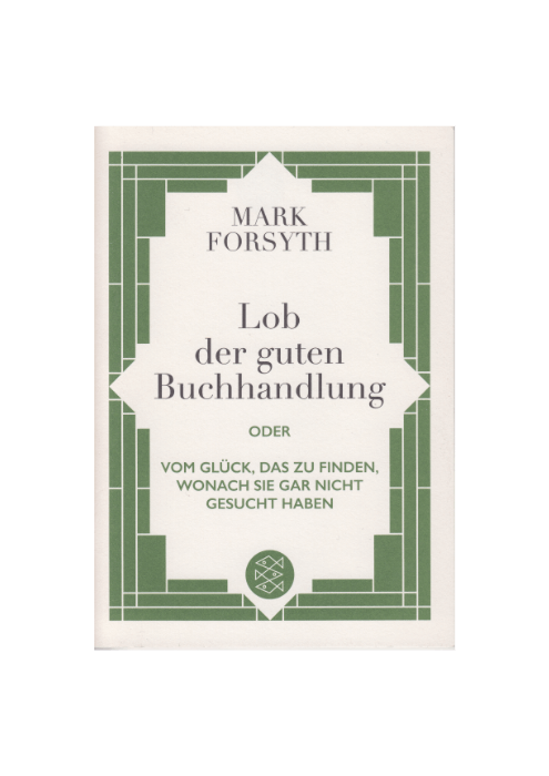 Marc Forsyth: Lob der guten Buchhandlung - Oder vom Glück, das zu finden, wonach Sie gar nicht gesucht haben