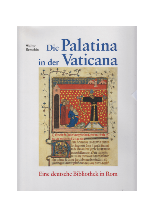 Wolf Berschin: Die Palatina in der Vaticana - Eine deutsche Bibliothek in Rom